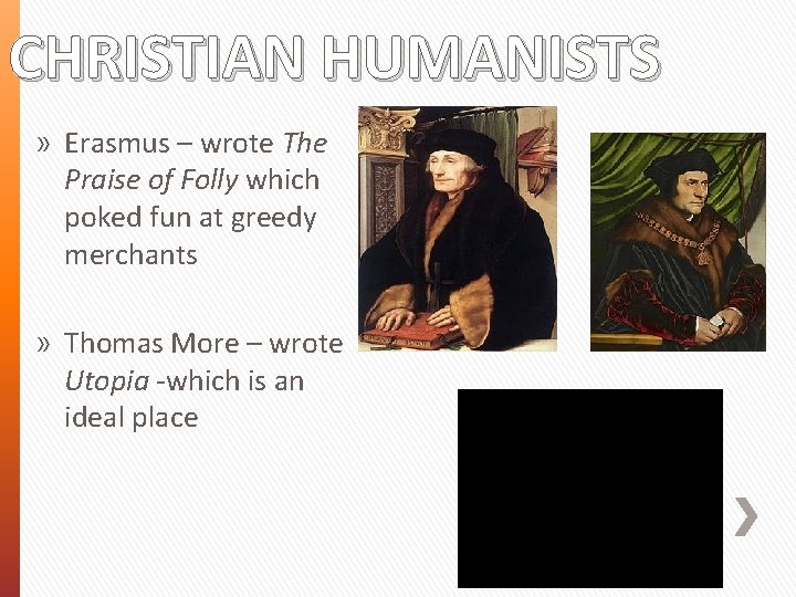 CHRISTIAN HUMANISTS » Erasmus – wrote The Praise of Folly which poked fun at