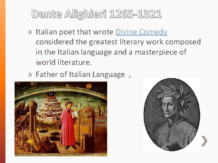 Dante Alighieri 1265 -1321 » Italian poet that wrote Divine Comedy considered the greatest