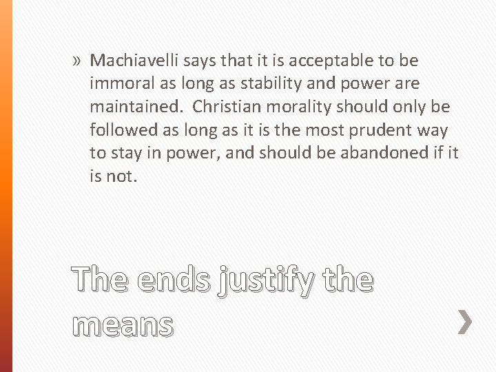 » Machiavelli says that it is acceptable to be immoral as long as stability