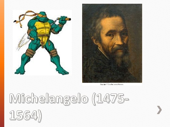 Michelangelo (14751564) 