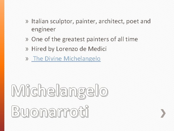 » Italian sculptor, painter, architect, poet and engineer » One of the greatest painters