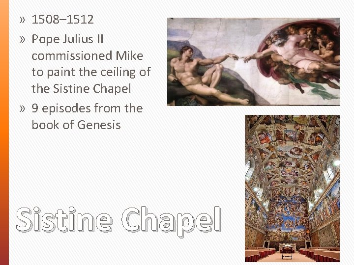 » 1508– 1512 » Pope Julius II commissioned Mike to paint the ceiling of