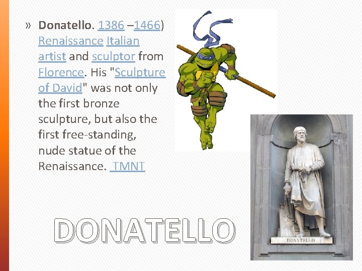 » Donatello. 1386 – 1466) Renaissance Italian artist and sculptor from Florence. His "Sculpture