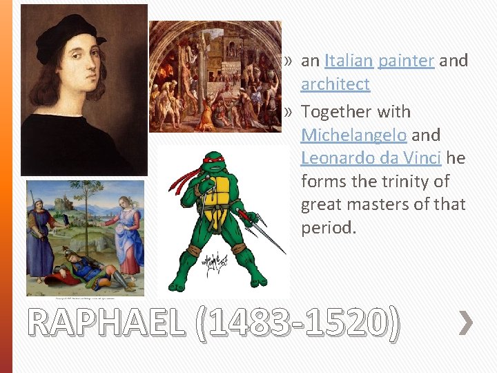 » an Italian painter and architect » Together with Michelangelo and Leonardo da Vinci