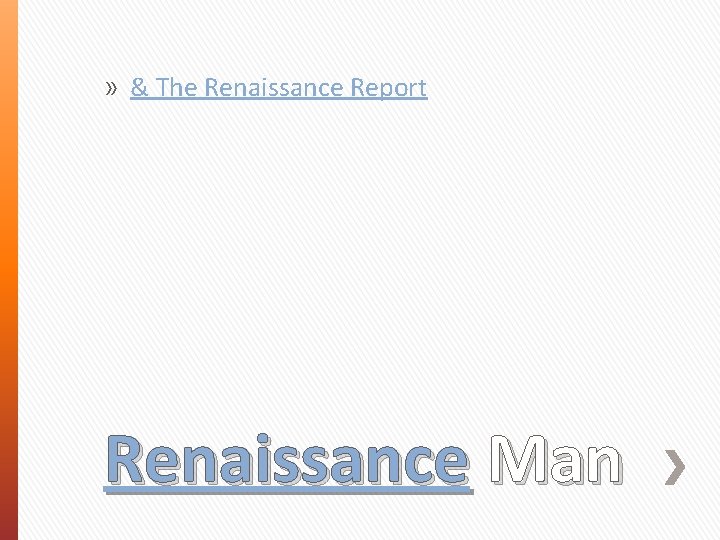 » & The Renaissance Report Renaissance Man 