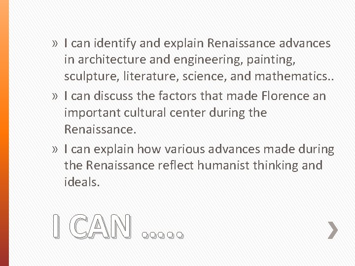 » I can identify and explain Renaissance advances in architecture and engineering, painting, sculpture,