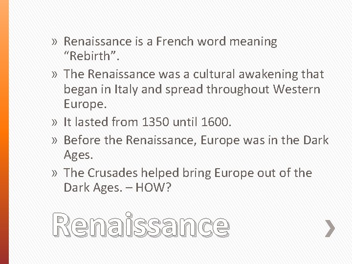 » Renaissance is a French word meaning “Rebirth”. » The Renaissance was a cultural