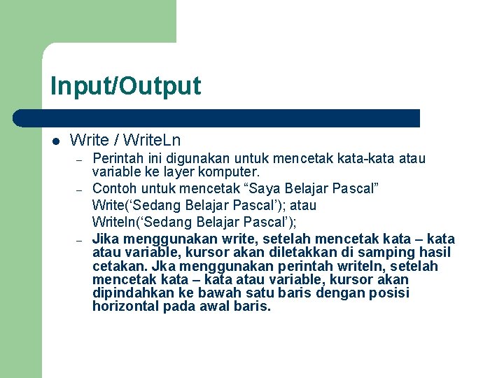 Input/Output l Write / Write. Ln – – – Perintah ini digunakan untuk mencetak