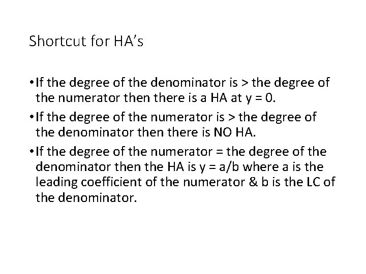 Shortcut for HA’s • If the degree of the denominator is > the degree