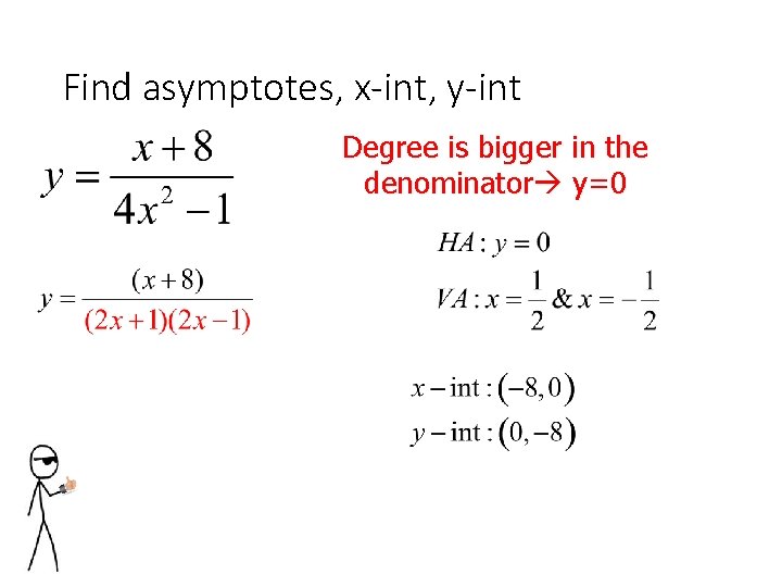 Find asymptotes, x-int, y-int Degree is bigger in the denominator y=0 