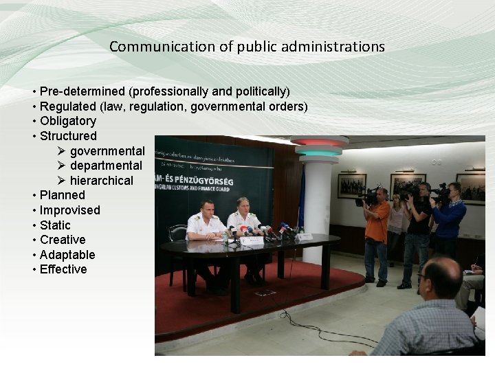 Communication of public administrations • Pre-determined (professionally and politically) • Regulated (law, regulation, governmental