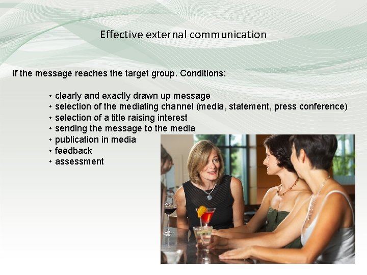 Effective external communication If the message reaches the target group. Conditions: • clearly and