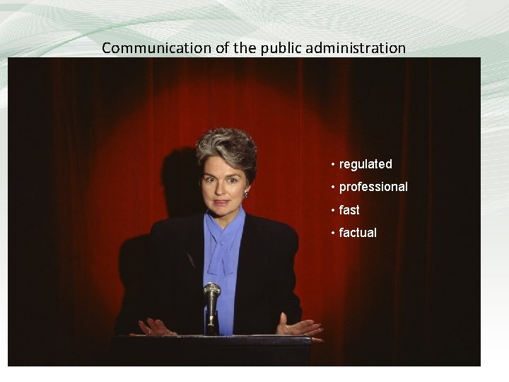 Communication of the public administration • regulated • professional • fast • factual 