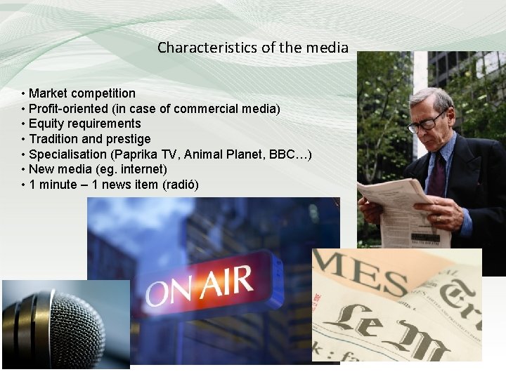 Characteristics of the media • Market competition • Profit-oriented (in case of commercial media)