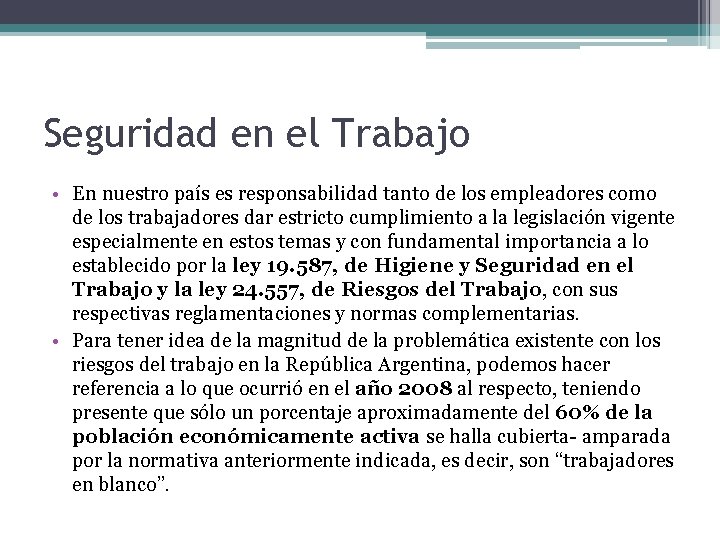 Seguridad en el Trabajo • En nuestro país es responsabilidad tanto de los empleadores