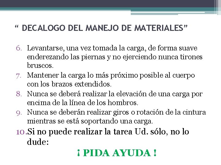 “ DECALOGO DEL MANEJO DE MATERIALES” 6. Levantarse, una vez tomada la carga, de