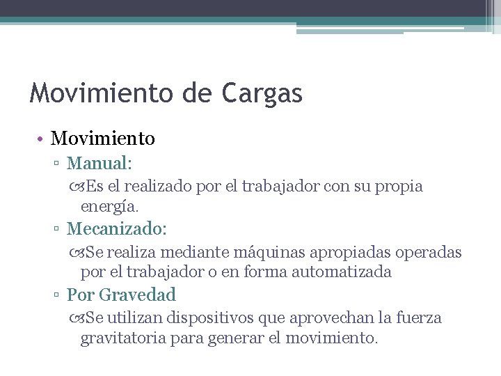 Movimiento de Cargas • Movimiento ▫ Manual: Es el realizado por el trabajador con