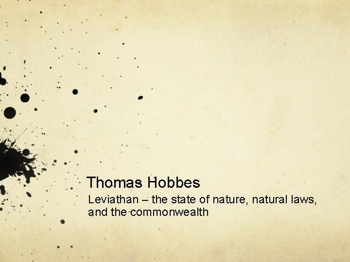 Thomas Hobbes Leviathan – the state of nature, natural laws, and the commonwealth 