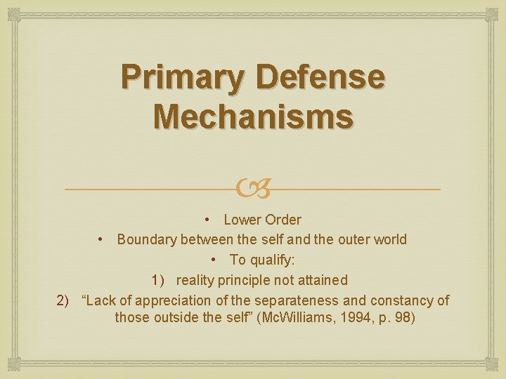 Primary Defense Mechanisms • Lower Order • Boundary between the self and the outer