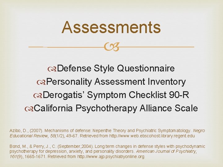Assessments Defense Style Questionnaire Personality Assessment Inventory Derogatis’ Symptom Checklist 90 -R California Psychotherapy