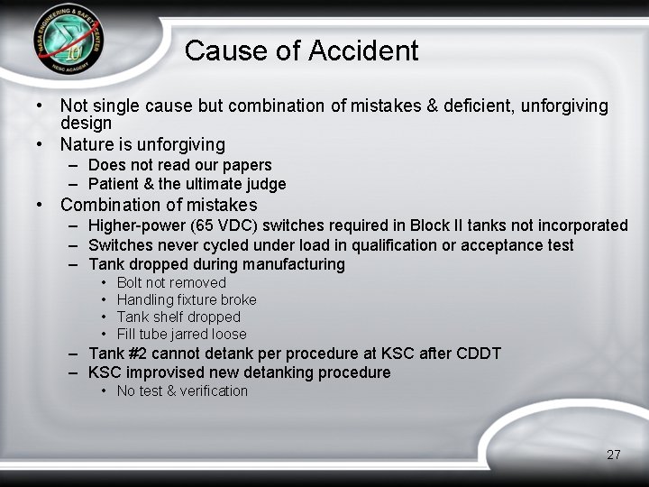 Cause of Accident • Not single cause but combination of mistakes & deficient, unforgiving