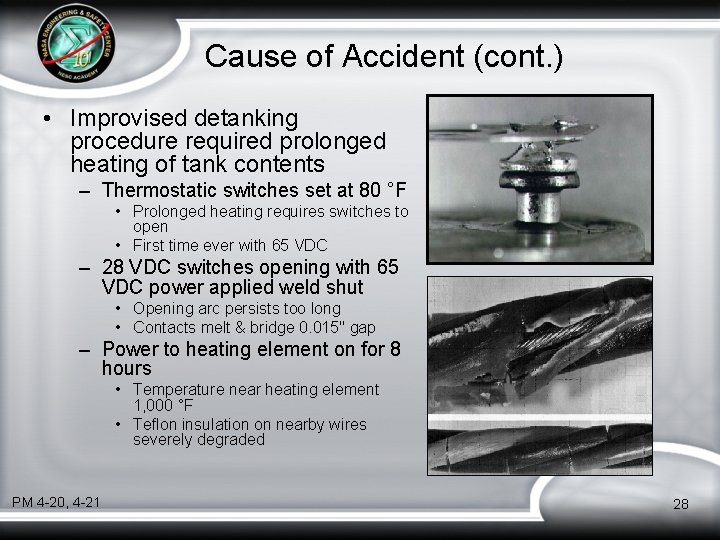 Cause of Accident (cont. ) • Improvised detanking procedure required prolonged heating of tank