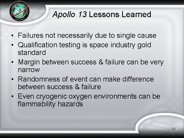 Apollo 13 Lessons Learned • Failures not necessarily due to single cause • Qualification