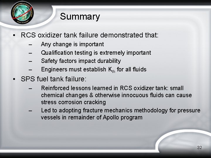 Summary • RCS oxidizer tank failure demonstrated that: – – Any change is important