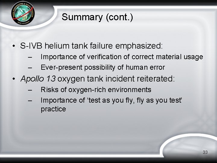 Summary (cont. ) • S-IVB helium tank failure emphasized: – – Importance of verification