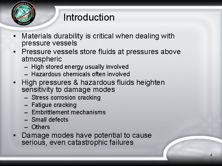 Introduction • Materials durability is critical when dealing with pressure vessels • Pressure vessels