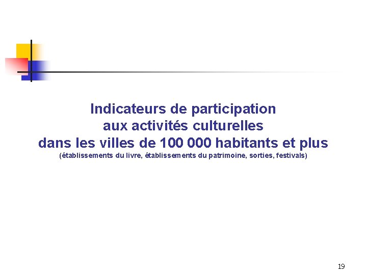 Indicateurs de participation aux activités culturelles dans les villes de 100 000 habitants et