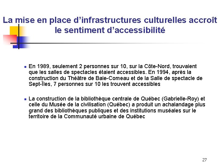 La mise en place d’infrastructures culturelles accroît le sentiment d’accessibilité n n En 1989,