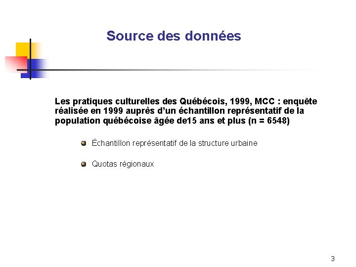 Source des données Les pratiques culturelles des Québécois, 1999, MCC : enquête réalisée en