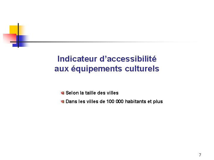 Indicateur d’accessibilité aux équipements culturels Selon la taille des villes Dans les villes de