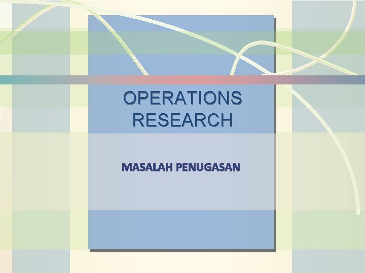 Operations Management OPERATIONS RESEARCH MASALAH PENUGASAN William J. Stevenson 8 th edition Operations Management OPERATIONS RESEARCH MASALAH PENUGASAN William J. Stevenson 8 th edition