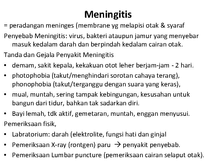 Meningitis = peradangan meninges (membrane yg melapisi otak & syaraf Penyebab Meningitis: virus, bakteri