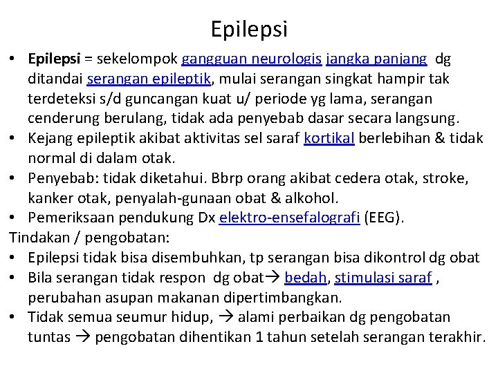 Epilepsi • Epilepsi = sekelompok gangguan neurologis jangka panjang dg ditandai serangan epileptik, mulai