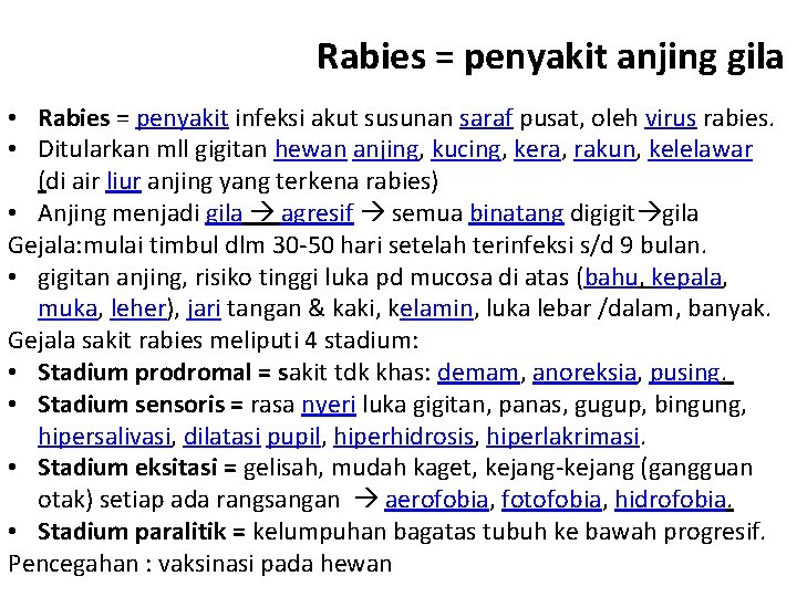 Rabies = penyakit anjing gila • Rabies = penyakit infeksi akut susunan saraf pusat,