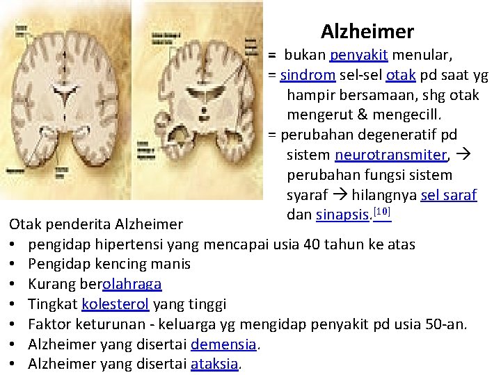 Alzheimer = bukan penyakit menular, = sindrom sel-sel otak pd saat yg hampir bersamaan,