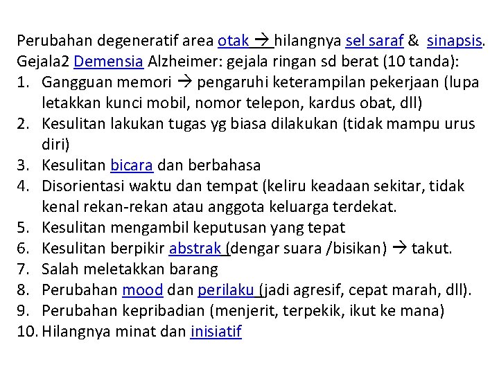 Perubahan degeneratif area otak hilangnya sel saraf & sinapsis. Gejala 2 Demensia Alzheimer: gejala