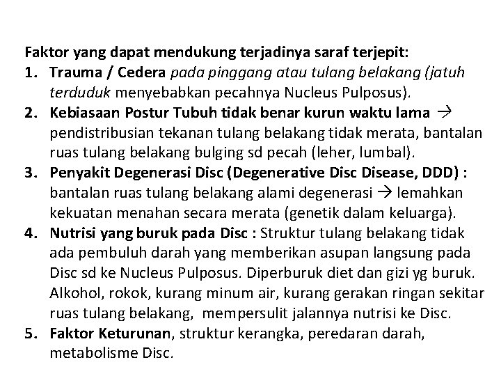 Faktor yang dapat mendukung terjadinya saraf terjepit: 1. Trauma / Cedera pada pinggang atau