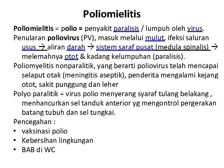 Poliomielitis = polio = penyakit paralisis / lumpuh oleh virus. Penularan poliovirus (PV), masuk