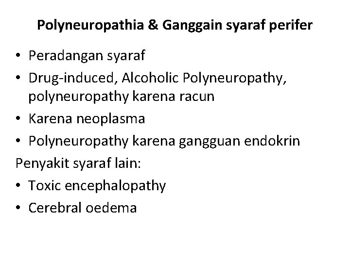 Polyneuropathia & Ganggain syaraf perifer • Peradangan syaraf • Drug-induced, Alcoholic Polyneuropathy, polyneuropathy karena