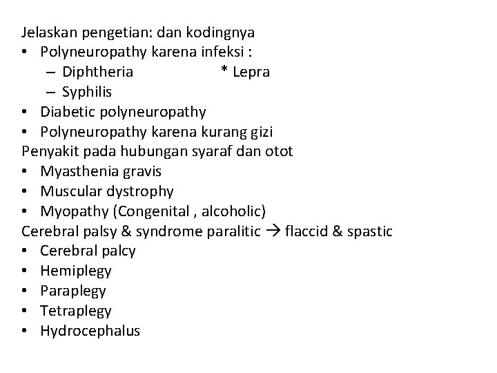 Jelaskan pengetian: dan kodingnya • Polyneuropathy karena infeksi : – Diphtheria * Lepra –