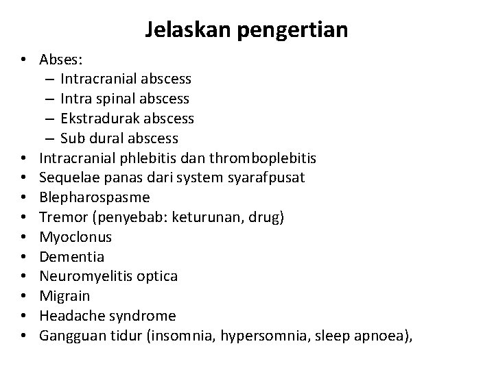 Jelaskan pengertian • Abses: – Intracranial abscess – Intra spinal abscess – Ekstradurak abscess