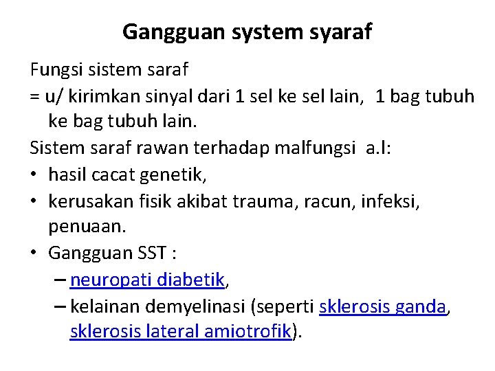 Gangguan system syaraf Fungsi sistem saraf = u/ kirimkan sinyal dari 1 sel ke