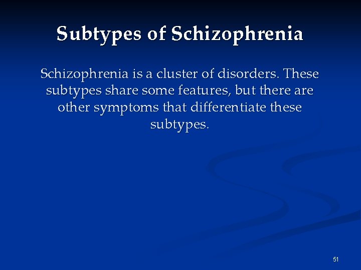 Subtypes of Schizophrenia is a cluster of disorders. These subtypes share some features, but