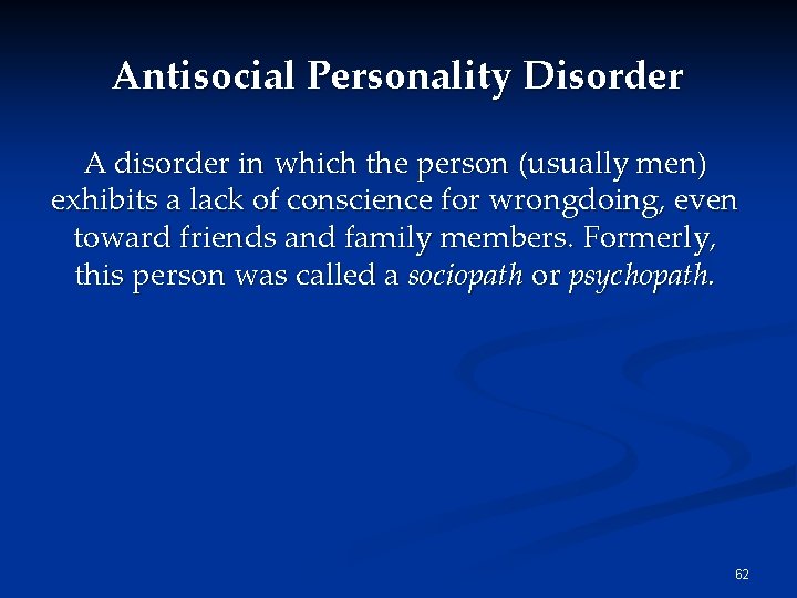 Antisocial Personality Disorder A disorder in which the person (usually men) exhibits a lack