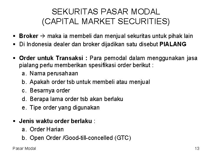 SEKURITAS PASAR MODAL (CAPITAL MARKET SECURITIES) § Broker maka ia membeli dan menjual sekuritas