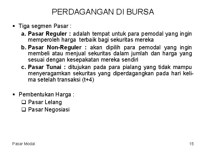 PERDAGANGAN DI BURSA § Tiga segmen Pasar : a. Pasar Reguler : adalah tempat